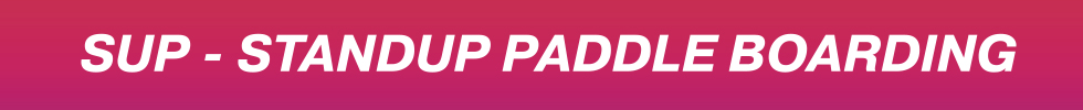 SUP - STANDUP PADDLE BOARDING